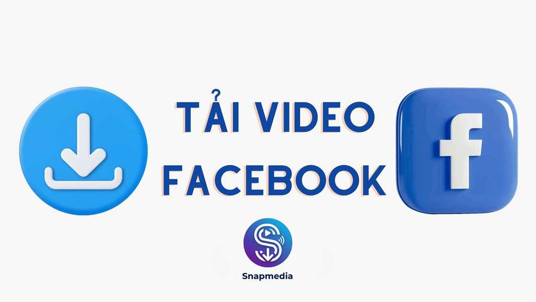 Cách Tải Video Facebook Về Điện Thoại & Máy Tính (Nhanh – Miễn Phí – Không Quảng Cáo)